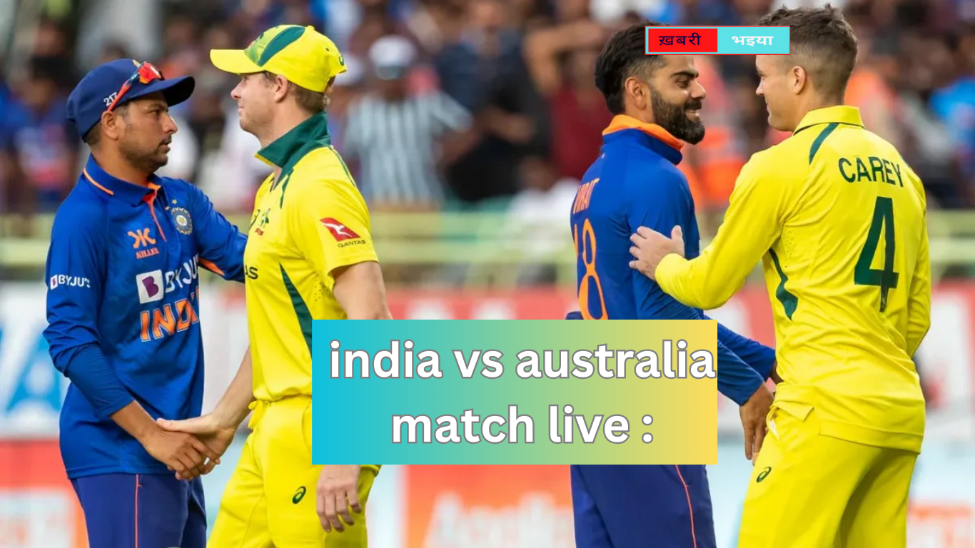 india australia match live भारत और ऑस्ट्रेलिया के बीच तीन मैचों की